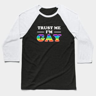 Trust Me I'm Gay Baseball T-Shirt